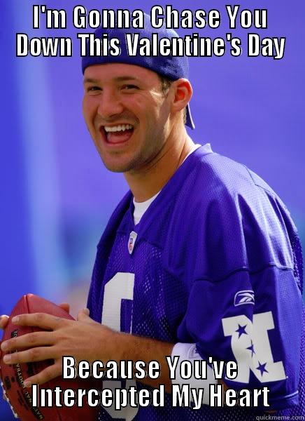 I'M GONNA CHASE YOU DOWN THIS VALENTINE'S DAY BECAUSE YOU'VE INTERCEPTED MY HEART Misc