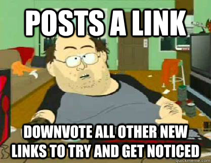 Posts a link downvote all other new links to try and get noticed  Reddit downvoter