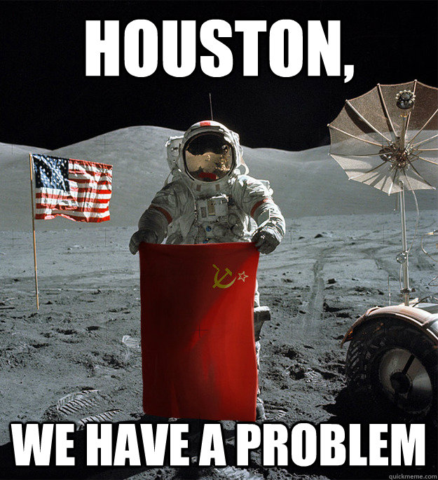 houston, we have a problem  