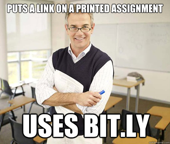 Puts a link on a printed assignment  uses Bit.ly  Good Guy College Professor