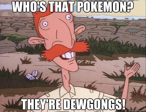 Who's that Pokemon? THEY'RE DEWGONGS!  Nigel Thornberry