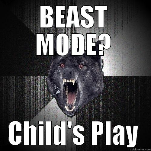 BEAST MODE? CHILD'S PLAY Insanity Wolf