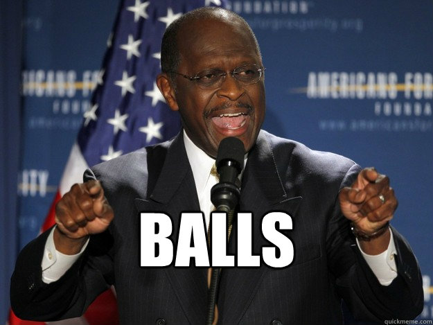 BALLS   Herman Cain