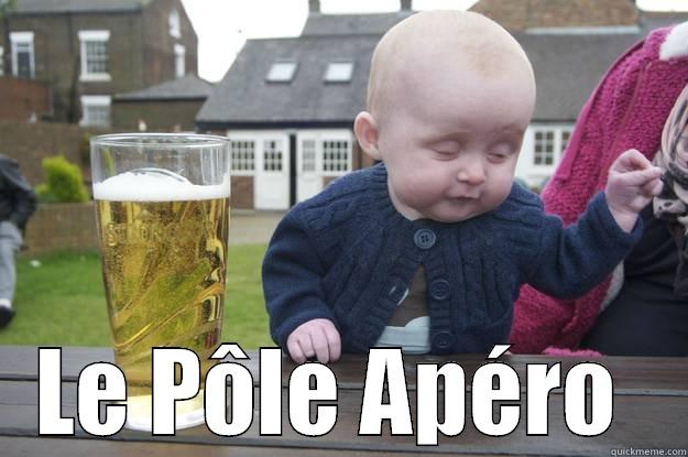  LE PÔLE APÉRO  drunk baby