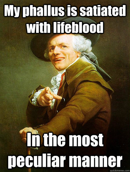 My phallus is satiated with lifeblood In the most peculiar manner  Joseph Decreaux