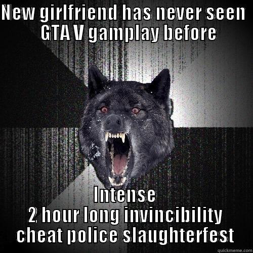 NEW GIRLFRIEND HAS NEVER SEEN    GTA V GAMPLAY BEFORE INTENSE 2 HOUR LONG INVINCIBILITY CHEAT POLICE SLAUGHTERFEST Insanity Wolf