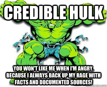 credible hulk you won t like me when i m angry because i always