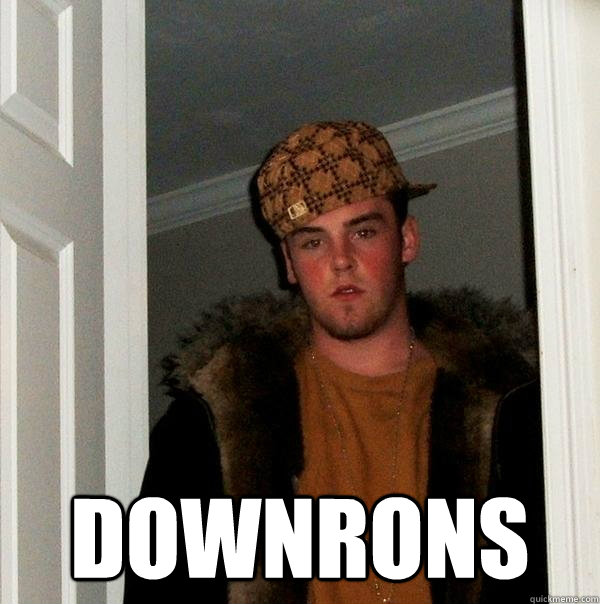  DOWNRONS -  DOWNRONS  Scumbag Steve