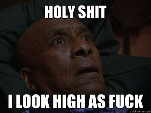 holy shit i look high as fuck  Bedtime Realizations