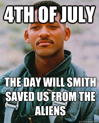 4TH OF JULY THE DAY WILL SMITH SAVED US FROM THE ALIENS - 4TH OF JULY THE DAY WILL SMITH SAVED US FROM THE ALIENS  A Eueopeans 4th of july