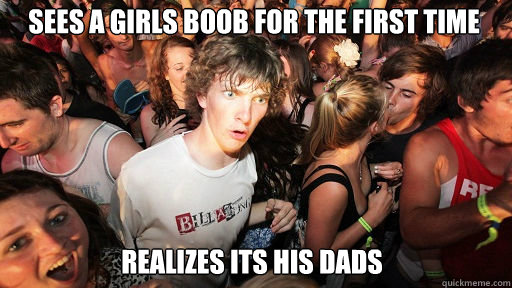 Sees a girls boob for the first time Realizes its his dads  Sudden Clarity Clarence