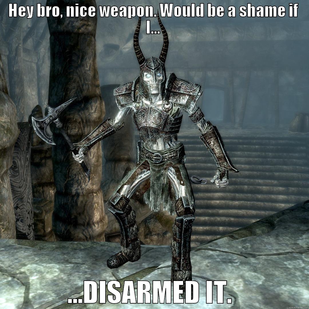 Douchebag Draugr - HEY BRO, NICE WEAPON. WOULD BE A SHAME IF I... ...DISARMED IT.  Misc