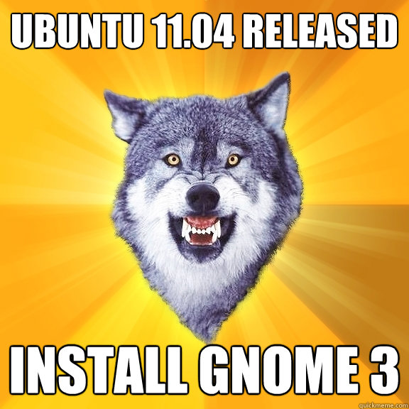 UBUNTU 11.04 released INSTALL GNOME 3  Courage Wolf