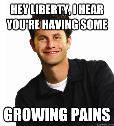 Hey liberty, i hear you're having some growing pains - Hey liberty, i hear you're having some growing pains  Misc