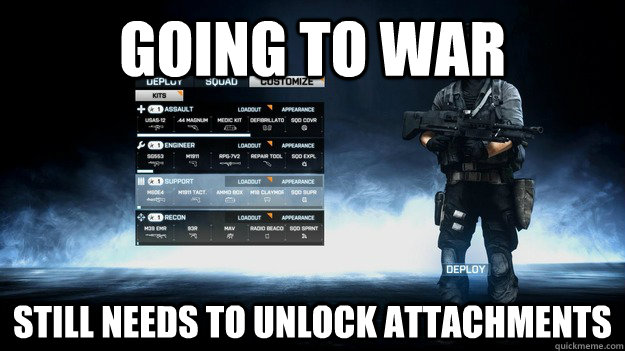 going to war still needs to unlock attachments  - going to war still needs to unlock attachments   Misc