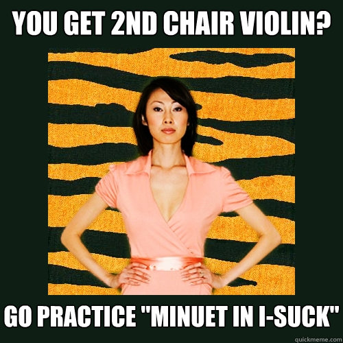 You get 2nd chair violin? Go practice 