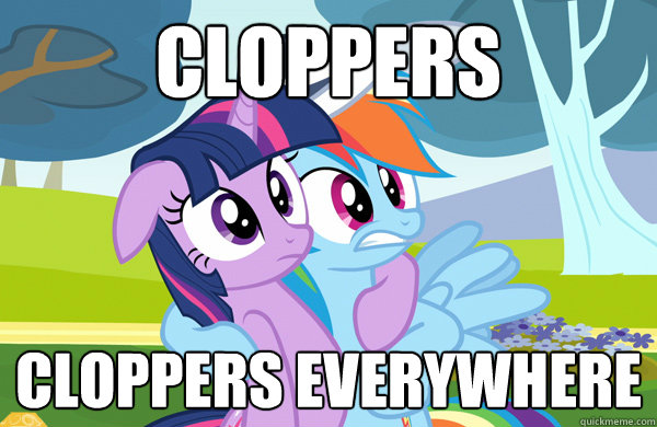 Cloppers Cloppers everywhere - Cloppers Cloppers everywhere  Cloppers Cloppers Everywhere