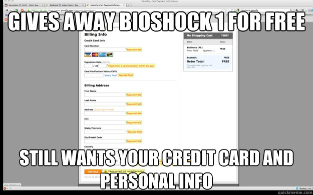Gives away Bioshock 1 for free Still wants your credit card and personal info - Gives away Bioshock 1 for free Still wants your credit card and personal info  Good GuyScumbag Gamefly