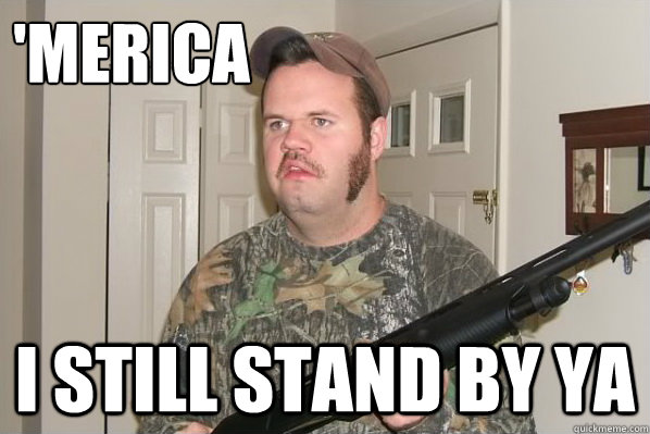 'merica i still stand by ya - 'merica i still stand by ya  Merica