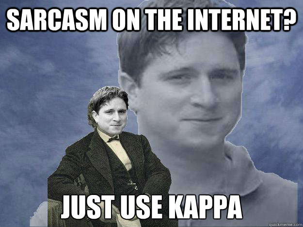 Sarcasm on the internet? Just use Kappa
  