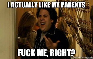 I actually like my parents fuck me, right? - I actually like my parents fuck me, right?  Misc