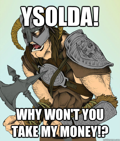 ysolda! why won't you take my money!? - ysolda! why won't you take my money!?  Raging Dovahkiin