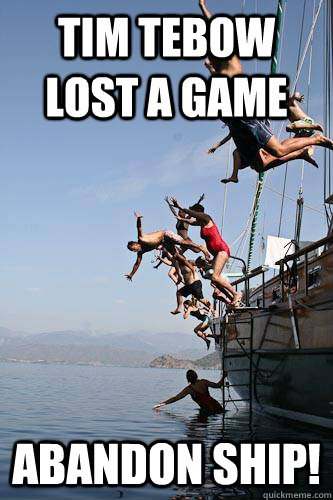 Tim Tebow Lost a Game Abandon Ship! - Tim Tebow Lost a Game Abandon Ship!  Misc