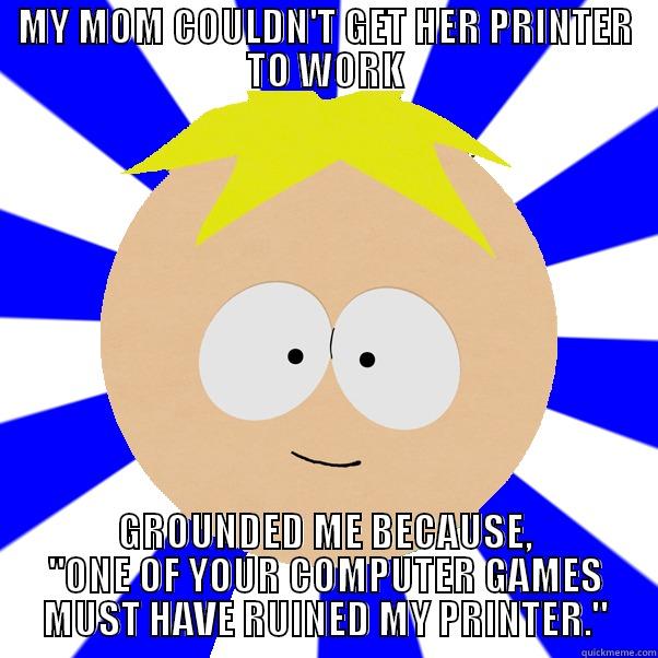 Grounded Because... - MY MOM COULDN'T GET HER PRINTER TO WORK GROUNDED ME BECAUSE, 