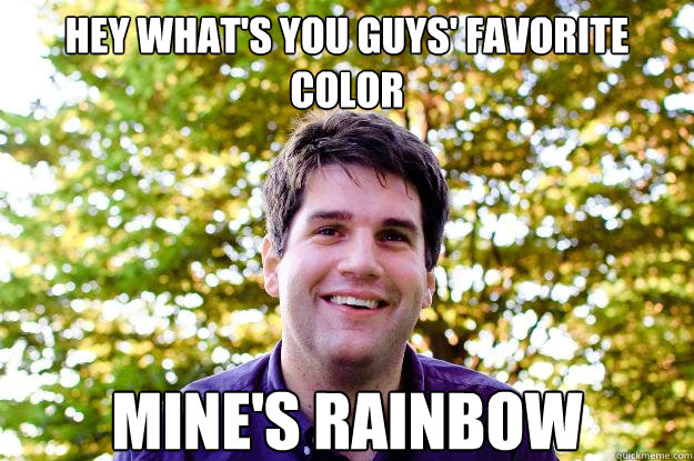 hey what's you guys' favorite color mine's rainbow  