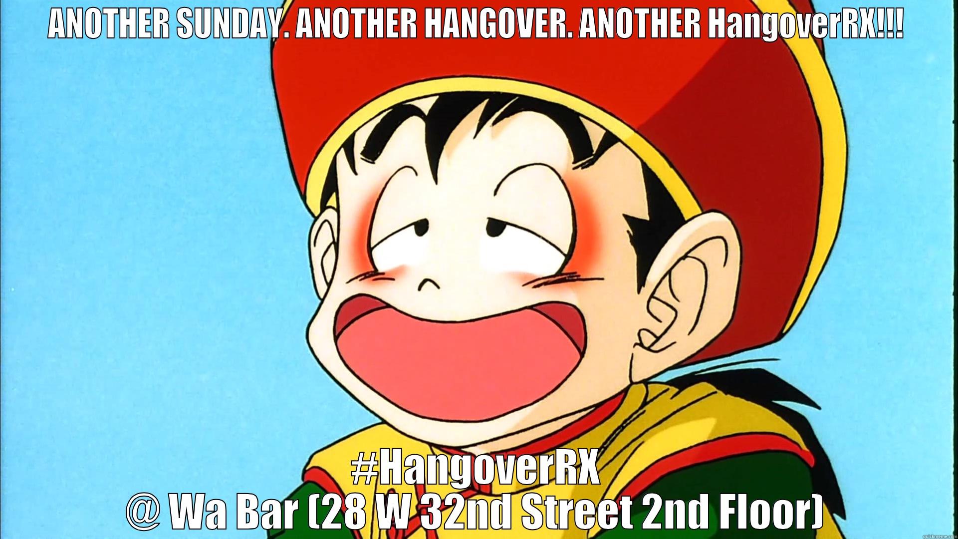 DRUNK GOHAN - ANOTHER SUNDAY. ANOTHER HANGOVER. ANOTHER HANGOVERRX!!! #HANGOVERRX @ WA BAR (28 W 32ND STREET 2ND FLOOR) Misc