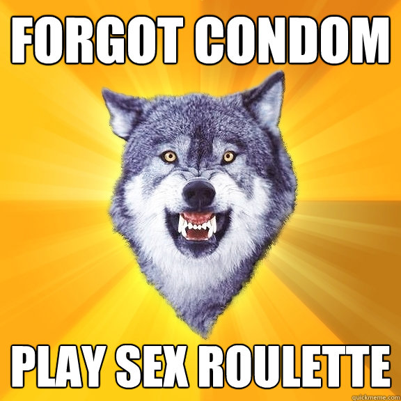 Forgot condom play sex roulette  Courage Wolf
