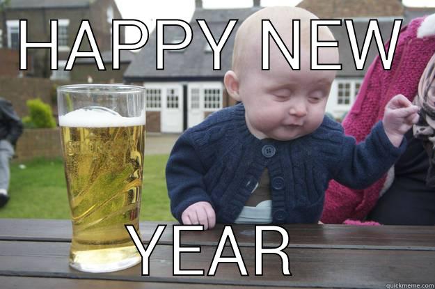 HAPPY NEW YEAR drunk baby