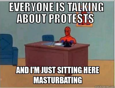EVERYONE IS TALKING ABOUT PROTESTS   Misc