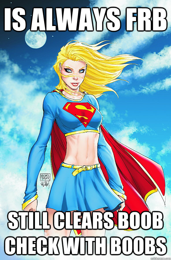Is always FRB Still clears boob check with boobs - Is always FRB Still clears boob check with boobs  Forever Alone Superman