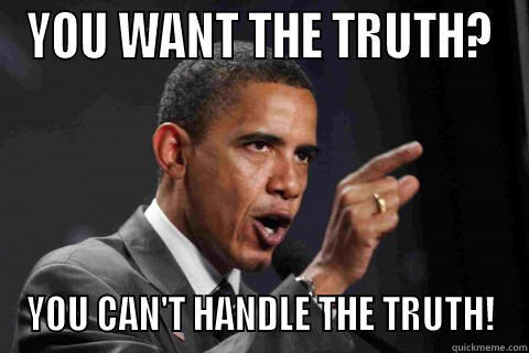 Obama the Liar - YOU WANT THE TRUTH? YOU CAN'T HANDLE THE TRUTH! Misc