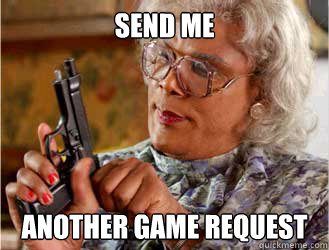 Send Me  another game request  