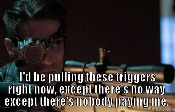 Arrow memes -   I'D BE PULLING THESE TRIGGERS RIGHT NOW, EXCEPT THERE'S NO WAY EXCEPT THERE'S NOBODY PAYING ME. Misc