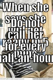 WHEN SHE SAYS SHE WILL GET READY IN 5 MINS DO NOT CALL HER FOR EVERY HALF-AN-HOUR Misc