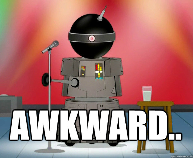  AWKWARD.. -  AWKWARD..  Funnybot