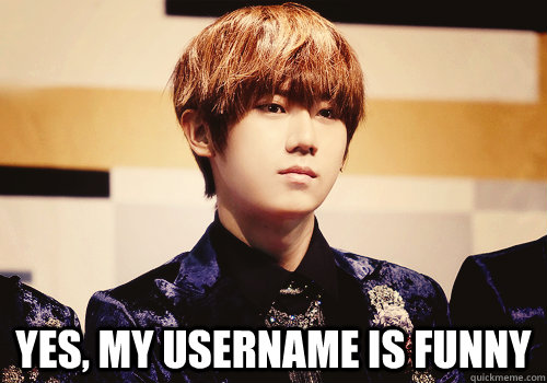 yes, my username is funny  When People Make Fun of Kpop
