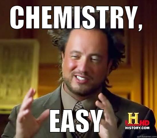 CHEMISTRY, EASY Ancient Aliens