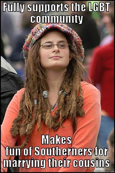 FULLY SUPPORTS THE LGBT COMMUNITY MAKES FUN OF SOUTHERNERS FOR MARRYING THEIR COUSINS College Liberal