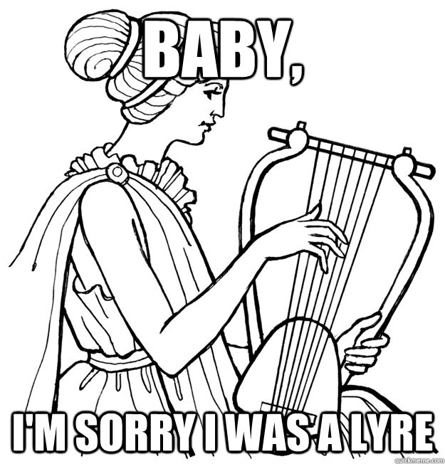 Baby, I'm sorry I was a lyre - Baby, I'm sorry I was a lyre  Lyre Lyre