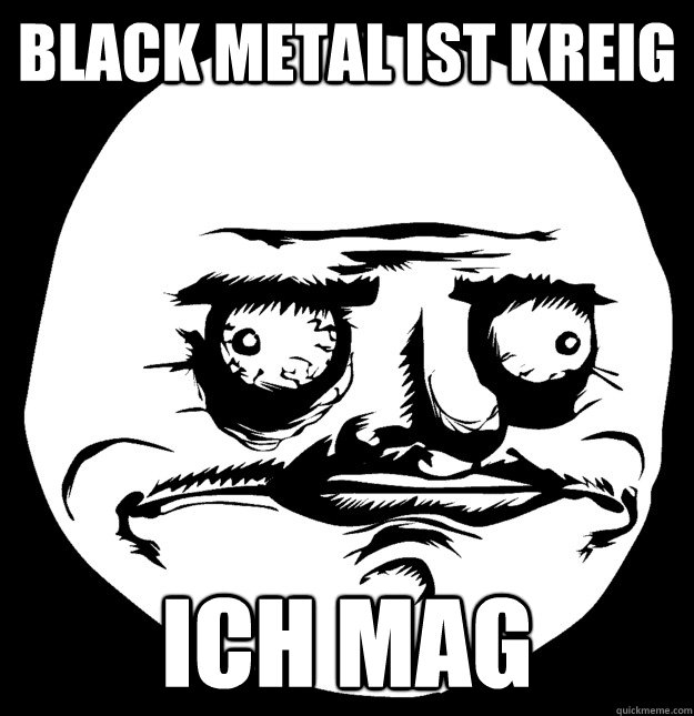 Black metal Ist Kreig  Ich Mag  