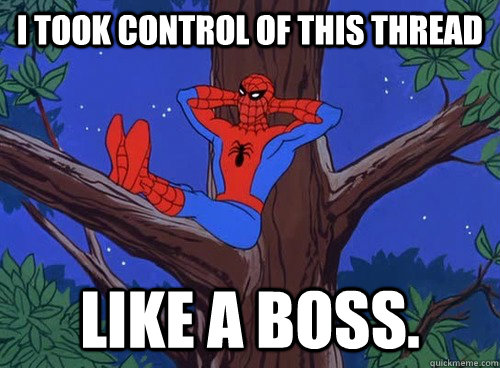 i took control of this thread like a boss.  Spider man