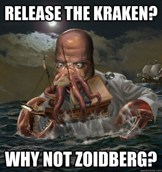 Release The Kraken? Why Not Zoidberg?  Why Not Zoidberg