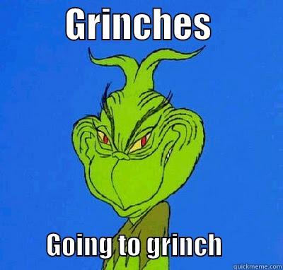          GRINCHES                             GOING TO GRINCH            Misc