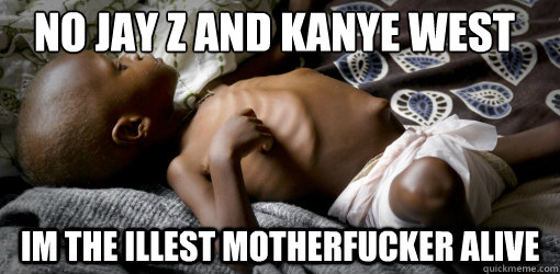 no jay z and kanye west  im the illest motherfucker alive  illest motherfucker alive