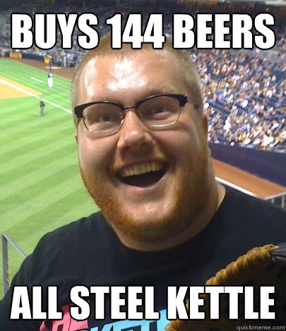 buys 144 beers all steel kettle  