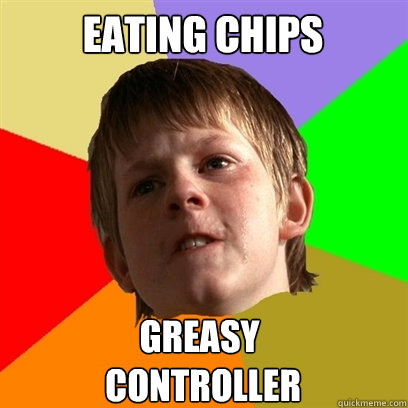Eating chips greasy
 controller  Angry School Boy